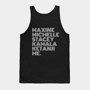 Maxine Michelle Stacey Kamala Ketanji me. Black Women, black girl magic, Black Queens Tank Top